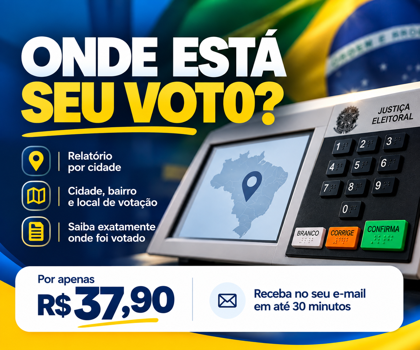 Saiba Onde Foi Votado — relatório eleitoral por R$ 37,90